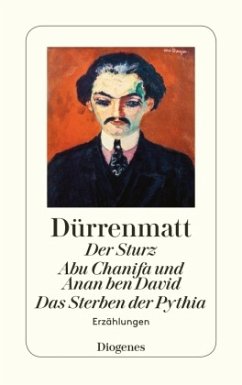 Der Sturz / Abu Chanifa und Anan ben David / Smithy / Das Sterben der Pythia. Abu Chanifa und Anan ben David. Smithy. Da - Dürrenmatt, Friedrich