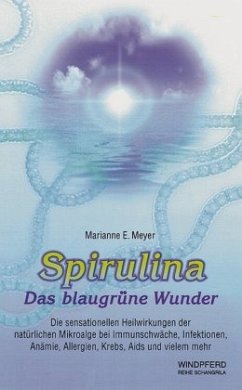 Spirulina - Das blaugrüne Wunder - Meyer, Marianne E.