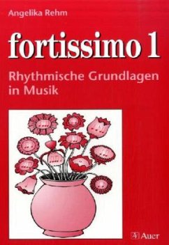 Rhythmische Grundlagen in Musik / fortissimo Bd.1 - Rehm, Angelika;Rehm, Angelika