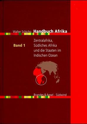 Zentralafrika, Südliches Afrika und die Staaten im Indischen Ozean / Handbuch Afrika Bd.1