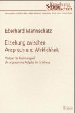 Erziehung zwischen Anspruch und Wirklichkeit Erziehung zwischen Anspruch und Wirklichkeit