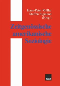 Zeitgenössische amerikanische Soziologie - Müller, Hans-Peter / Sigmund, Steffen (Hgg.)