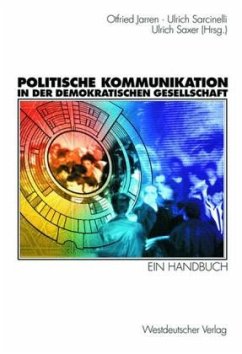 Politische Kommunikation in der demokratischen Gesellschaft - Jarren, Otfried / Sarcinelli, Ulrich / Saxer, Ulrich (Hgg.)