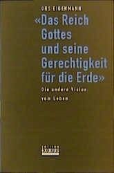 Das Reich Gottes und seine Gerechtigkeit für die Erde - Eigenmann, Urs