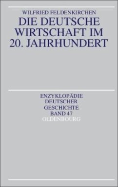 Die deutsche Wirtschaft im 20. Jahrhundert - Feldenkirchen, Wilfried
