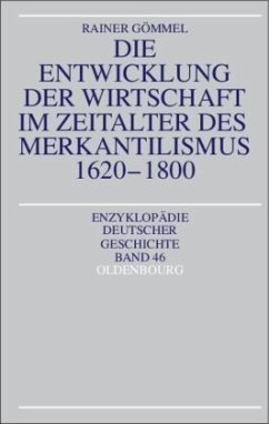 Die Entwicklung der Wirtschaft im Zeitalter des Merkantilismus 1620-1800 - Gömmel, Rainer