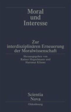 Moral und Interesse - Hegselmann, Rainer / Kliemt, Hartmut (Hgg.)