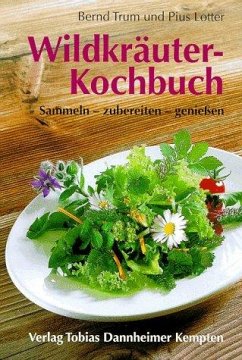 Wildkräuter-Kochbuch - Trum, Bernd;Lotter, Pius