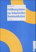 Feldbussysteme zur industriellen Kommunikation - Reißenweber, Bernd