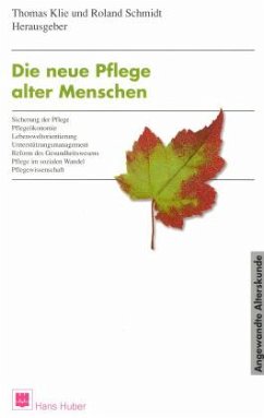 Die neue Pflege alter Menschen - Klie, Thomas / Schmidt, Roland (Hgg.)