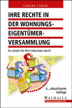 Ihre Rechte in der Wohnungseigentümerversammlung: So setzen Sie Ihre Interessen durch - Streibl, Florian