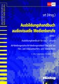 Ausbildungshandbuch - audiovisuelle Medienberufe. Band I Ausbildungshandbuch - audiovisuelle Medienberufe. Band I