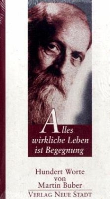 Alles wirkliche Leben ist Begegnung - Buber, Martin