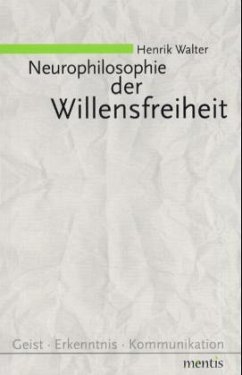 Neurophilosphie der Willensfreiheit - Walter, Henrik