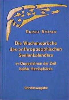 Die Wochensprüche des anthroposophischen Seelenkalenders im Doppelstrom der Zeit beider Hemisphären - Steiner, Rudolf