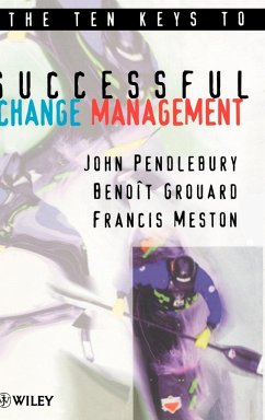 The Ten Keys to Successful Change Management - Pendlebury, A. John;Grouard, Benoît;Meston, Francis