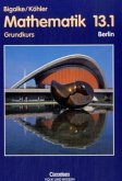 Klasse 13.1, Grundkurs / Mathematik, Sekundarstufe II, Ausgabe Berlin, bisherige Ausgabe