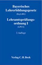 Cover Bayerisches Lehrerbildungsgesetz (BayLBG) / Lehramtsprüfungsordnung I (LPO I)