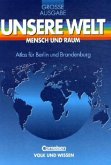 Atlas für Berlin und Brandenburg / Unsere Welt, Mensch und Raum, Große Ausgabe