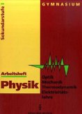 7./8. Klasse, Arbeitsheft Optik / Mechanik / Thermodynamik / Elektrizitätslehre, Sekundarstufe I / Physik, Ausgabe Gymnasium Neue Bundesländer