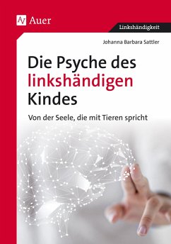 Die Psyche des linkshändigen Kindes - Sattler, Johanna B.