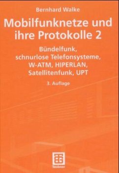 Bündelfunk, schnurlose Telefonsysteme, W-ATM, HIPERLAN, Satellitenfunk, UPT / Mobilfunknetze und ihre Protokolle, 2 Bde. Bd.2 - Walke, Bernhard