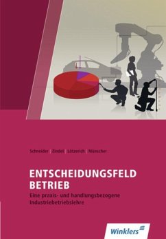 Entscheidungsfeld Betrieb - Schneider, Peter J.;Zindel, Manfred;Lötzerich, Roland