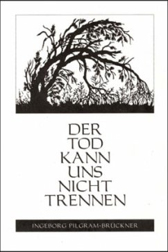 Der Tod kann uns nicht trennen - Pilgram-Brückner, Ingeborg