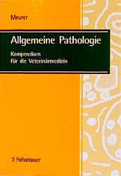 Allgemeine Pathologie - Allgemeine Pathologie: Kompendium für die Veterinärmedzin Meurer, Dirk G