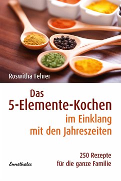 Das Fünf-Elemente Kochen im Einklang mit den Jahreszeiten - Fehrer, Roswitha