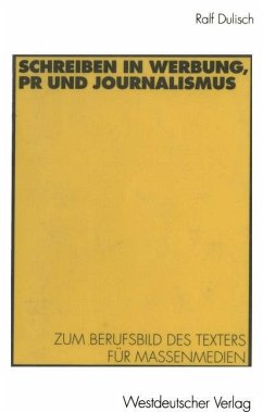 Schreiben in Werbung, PR und Journalismus - Dulisch, Ralf
