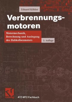 Verbrennungsmotoren - Motormechanik, Berechnung und Auslegung des Hubkolbenmotors - Köhler, Eduard