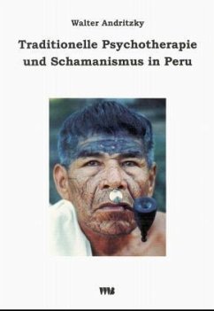 Traditionelle Psychotherapie und Schamanismus in Peru - Andritzky, Walter