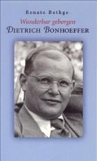 Wunderbar geborgen, Dietrich Bonhoeffer - Bethge, Renate