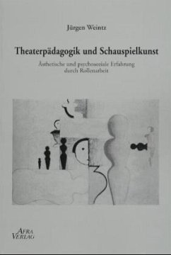 Theaterpädagogik und Schauspielkunst - Weintz, Jürgen