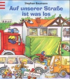 Auf unserer Straße ist was los - Baumann, Stephan