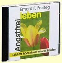 Angstfrei leben, 1 CD-Audio - Freitag, Erhard F.