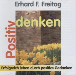Positiv denken, 1 CD-Audio - Freitag, Erhard F.
