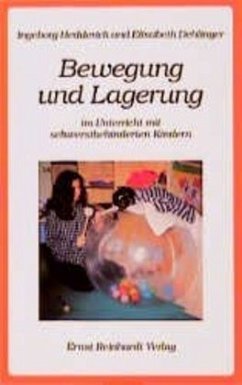 Bewegung und Lagerung im Unterricht mit schwerstbehinderten Kindern - Dehlinger, Elisabeth;Hedderich, Ingeborg