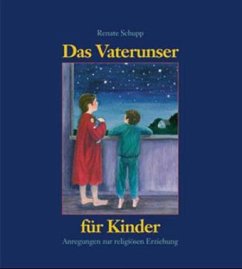 Das Vaterunser für Kinder - Schupp, Renate