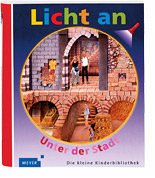 Meyer. Die kleine Kinderbibliothek - Licht an! / Unter der Stadt - Fuhr, Ute