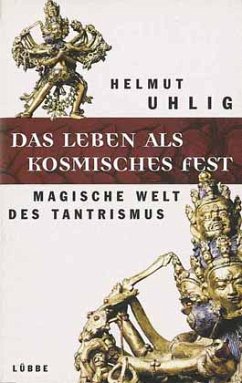 Das Leben als kosmisches Fest - Uhlig, Helmut