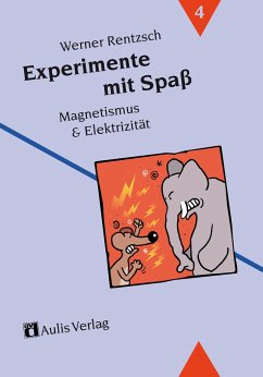 Experimente mit Spaß 4. Magnetismus und Elektrizität - Rentzsch, Werner