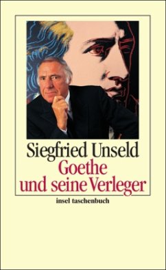 Goethe und seine Verleger - Unseld, Siegfried