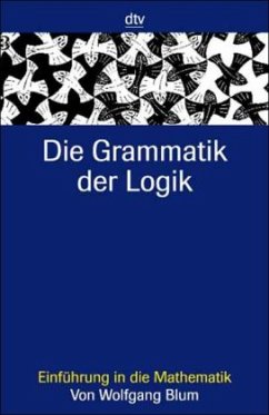 Die Grammatik der Logik - Blum, Wolfgang