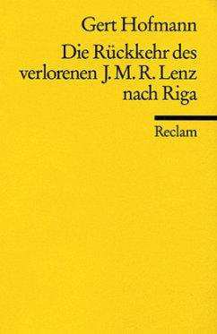 Die Rückkehr des verlorenen Jakob Michael Reinhold Lenz nach Riga - Hofmann, Gert