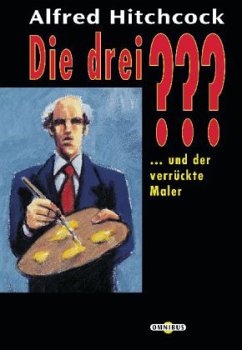 Die drei Fragezeichen und der verrückte Maler / Die drei Fragezeichen Bd.58 - Hitchcock, Alfred