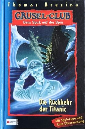 Dem Spuk auf der Spur - Die Rückkehr der Titanic / Grusel-Club Bd.6 Dem Spuk auf der Spur - Die Rückkehr der Titanic / Grusel-Club Bd.6
