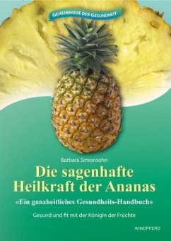 Die sagenhafte Heilkraft der Ananas - Simonsohn, Barbara