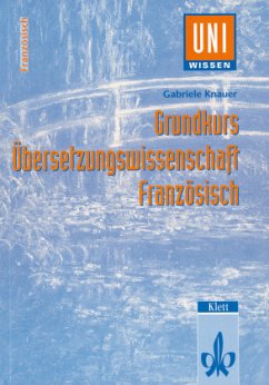 Grundkurs Übersetzen - Uni Wissen Grundkurs Übersetzungswissenschaft Französisch